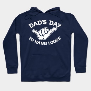 DAD'S DAY TO HANG LOOSE Hoodie